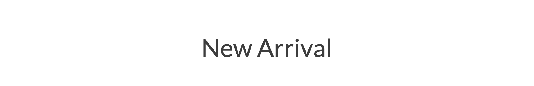 New Arrival